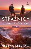 Strażnicy Z miłości do Mont Blanc. Autor: Lablanc Helena. SmakLiter.pl Okładka książki Strażnicy Z miłości do Mont Blanc
