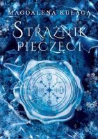 Strażnik pieczęci. Autor: Magdalena Kułaga. SmakLiter.pl Okładka książki Strażnik pieczęci