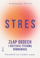 Stres. Złap oddech i odzyskaj życiową równowagę. Poradnik na trudne czasy. Autor: Aleksander Perski. SmakLiter.pl Okładka książki Stres. Złap oddech i odzyskaj życiową równowagę. Poradnik na trudne czasy