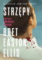 Strzępy. Autor: Bret Easton Ellis. SmakLiter.pl Okładka książki Strzępy