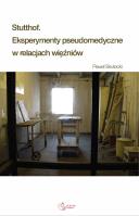 Stutthof. Eksperymenty pseudomedyczne w relacjach więźniów. Autor: Paweł Skutecki. SmakLiter.pl Okładka książki Stutthof. Eksperymenty pseudomedyczne w relacjach więźniów
