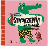 Stworzenia do policzenia. Autor: Monika Wróbel-Lutz, Kasia Fryza. SmakLiter.pl Okładka książki Stworzenia do policzenia
