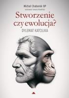 Stworzenie czy ewolucja? Dylemat katolika. Autor: Michał Chaberek OP, Tomasz  Rowiński. SmakLiter.pl Okładka książki Stworzenie czy ewolucja? Dylemat katolika