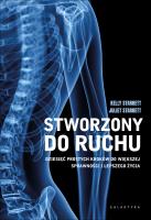 Stworzony do ruchu. Dziesięć prostych kroków do większej sprawności i lepszego życia. Autor: Kelly Starrett, Starrett Juliet. SmakLiter.pl Okładka książki Stworzony do ruchu. Dziesięć prostych kroków do większej sprawności i lepszego życia
