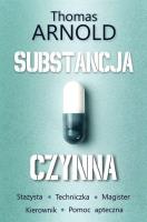 Substancja czynna (z autografem). Autor: Thomas Arnold. SmakLiter.pl Okładka książki Substancja czynna (z autografem)