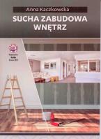 Sucha zabudowa wnętrz. Autor: Kaczkowska Anna. SmakLiter.pl Okładka książki Sucha zabudowa wnętrz