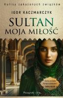 Sultan, moja miłość. Autor: Igor Kaczmarczyk. SmakLiter.pl Okładka książki Sultan, moja miłość