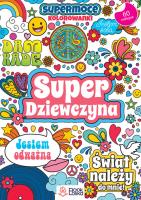 Super dziewczyna SuperMoce kolorowanki. Autor:   Praca zbiorowa. SmakLiter.pl Okładka książki Super dziewczyna SuperMoce kolorowanki