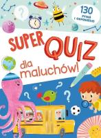 Super quiz dla maluchów. 130 pytań i odpowiedzi. Autor:   Praca zbiorowa. SmakLiter.pl Okładka książki Super quiz dla maluchów. 130 pytań i odpowiedzi