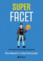 Superfacet. Jak znaleźć właściwego mężczyznę. Autor: Alina Adamowicz, JUSTYNA MORACZEWSKA. SmakLiter.pl Okładka książki Superfacet. Jak znaleźć właściwego mężczyznę