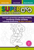 Superoko Litery i cyfry Ćwiczenia usprawniające percepcję wzrokową, koordynację ruchowo-wzrokową i orientacje przestrzenną dla dzieci i dorosłych. Autor: Szłapa Katarzyna, Iwona Tomasik, Wrzesiński Sławomir. SmakLiter.pl Okładka książki Superoko Litery i cyfry Ćwiczenia usprawniające percepcję wzrokową, koordynację ruchowo-wzrokową i orientacje przestrzenną dla dzieci i dorosłych