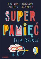 Superpamięć dla dzieci. Autor: Paulina Mechło, Roksana Kosmala. SmakLiter.pl Okładka książki Superpamięć dla dzieci
