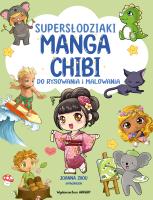 Supersłodziaki MANGA CHIBI. Autor: Zhou Joanna. SmakLiter.pl Okładka książki Supersłodziaki MANGA CHIBI