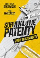 Survivalowe patenty. Zrób to sam (DIY). Autor: Frankowski Paweł, Marian ''Radar'' Wyrzykowski. SmakLiter.pl Okładka książki Survivalowe patenty. Zrób to sam (DIY)