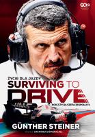 Surviving to Drive. Życie dla jazdy. Rok z życia szefa zespołu F1. Autor: Günther Steiner. SmakLiter.pl Okładka książki Surviving to Drive. Życie dla jazdy. Rok z życia szefa zespołu F1