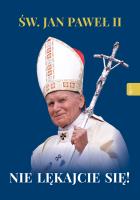 Św. Jan Paweł II. Nie lękajcie się!. Autor: Balon  Marek, Szarek Jarosław. SmakLiter.pl Okładka książki Św. Jan Paweł II. Nie lękajcie się!