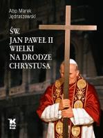 Okładka książki Św. Jan Paweł II Wielki na Drodze Chrystusa - uszkodzone