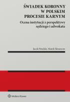 Świadek koronny w polskim procesie karnym. Ocena instytucji z perspektywy sędziego i adwokata. Autor: Marek Skwarcow, Jacek Tomasz Potulski. SmakLiter.pl Okładka książki Świadek koronny w polskim procesie karnym. Ocena instytucji z perspektywy sędziego i adwokata