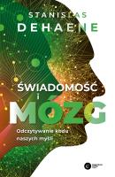 Świadomość i mózg. Odczytywanie kodu naszych myśli. Autor: Stanislas Dehaene. SmakLiter.pl Okładka książki Świadomość i mózg. Odczytywanie kodu naszych myśli