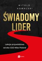 Świadomy lider. Lekcje przywództwa od eks-CEO Nike Poland. Autor: Kowalski Witold. SmakLiter.pl Okładka książki Świadomy lider. Lekcje przywództwa od eks-CEO Nike Poland