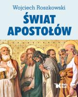 Świat Apostołów. Autor: Roszkowski Wojciech. SmakLiter.pl Okładka książki Świat Apostołów