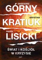 Świat i Kościół w kryzysie. Autor: Grzegorz Górny, Krystian Kratiuk, Paweł Lisicki. SmakLiter.pl Okładka książki Świat i Kościół w kryzysie