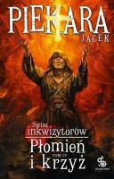 Świat Inkwizytorów T.4 Płomień i krzyż. Autor: Jacek Piekara. SmakLiter.pl Okładka książki Świat Inkwizytorów T.4 Płomień i krzyż