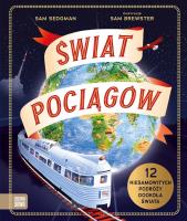 Świat pociągów. Autor: Sam Sedgman. SmakLiter.pl Okładka książki Świat pociągów