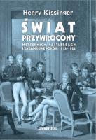 Świat przywrócony. Metternich, Castlereagh i zagadnienie pokoju 1812–1822. Autor: Henry Kissinger. SmakLiter.pl Okładka książki Świat przywrócony. Metternich, Castlereagh i zagadnienie pokoju 1812–1822