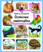 Świat w obrazkach. Domowe zwierzątka. Autor: Beaumont Emilie, Reinig Patricia. SmakLiter.pl Okładka książki Świat w obrazkach. Domowe zwierzątka