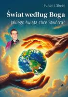 Świat według Boga - Jakiego świata chce Stwórca?. Autor: Abp Fulton J. Sheen. SmakLiter.pl Okładka książki Świat według Boga - Jakiego świata chce Stwórca?