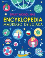 Świat wokół nas. Encyklopedia mądrego dzieciaka. Autor: Nożyńska-Demianiuk Agnieszka, Wójtowski Michał. SmakLiter.pl Okładka książki Świat wokół nas. Encyklopedia mądrego dzieciaka