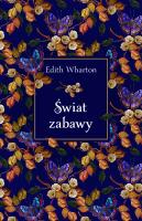 Świat zabawy. Autor: Wharton Edith. SmakLiter.pl Okładka książki Świat zabawy
