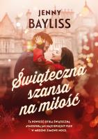 Świąteczna szansa na miłość. Autor: Jess Bayliss. SmakLiter.pl Okładka książki Świąteczna szansa na miłość