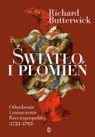 Światło i płomień. Odrodzenie i zniszczenie RP. Autor: Richard Butterwick, Michał Ronikier. SmakLiter.pl Okładka książki Światło i płomień. Odrodzenie i zniszczenie RP