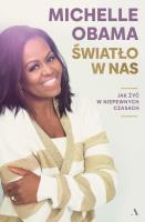 Światło w nas. Jak żyć w niepewnych czasach. Autor: Michelle Obama, Żukowski Dariusz. SmakLiter.pl Okładka książki Światło w nas. Jak żyć w niepewnych czasach