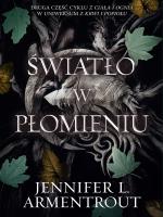 Światło w płomieniu. Autor: Armentrout Jennifer L.. SmakLiter.pl Okładka książki Światło w płomieniu