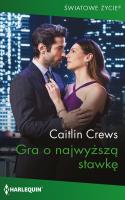 Światowe Życie 2 Gra o najwyższą stawkę. Autor: Crews Caitlin. SmakLiter.pl Okładka książki Światowe Życie 2 Gra o najwyższą stawkę