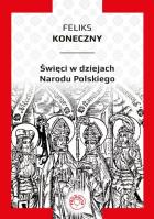 Święci w dziejach Narodu Polskiego. Autor: Koneczny Feliks. SmakLiter.pl Okładka książki Święci w dziejach Narodu Polskiego