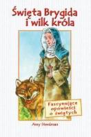 Święta Brygida i wilk króla - Amy Steedman WDS. Autor: Steedman Amy. SmakLiter.pl Okładka książki Święta Brygida i wilk króla - Amy Steedman WDS