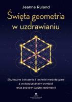 Święta geometria w uzdrawianiu. Autor: Jeanne Ruland. SmakLiter.pl Okładka książki Święta geometria w uzdrawianiu
