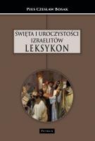 Święta i uroczystości Izraelitów. Leksykon. Autor: Czesław Bosak. SmakLiter.pl Okładka książki Święta i uroczystości Izraelitów. Leksykon