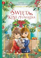 Święta Kini i Funiatka. Autor: Bożena Bobrzyk-Stokłosa, Agnieszka Filipowska. SmakLiter.pl Okładka książki Święta Kini i Funiatka