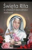 Święta Rita w Chwilach Bezradności. Modlitewnik. Autor: Piotrowski Paweł. SmakLiter.pl Okładka książki Święta Rita w Chwilach Bezradności. Modlitewnik