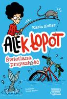 Świetlana przyszłość. Ale(k) Łopot. Tom 1. Autor: Kasia Keller. SmakLiter.pl Okładka książki Świetlana przyszłość. Ale(k) Łopot. Tom 1