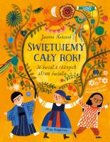 Okładka książki Świętujemy cały rok! 36 świąt z różnych stron świata