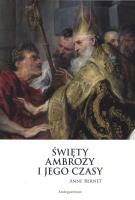 Święty Ambroży i jego czasy. Autor: Bernet Anne. SmakLiter.pl Okładka książki Święty Ambroży i jego czasy