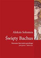 Święty Bachus. Nieznane lata teatru greckiego.... Autor: Aleksis Solomos. SmakLiter.pl Okładka książki Święty Bachus. Nieznane lata teatru greckiego...