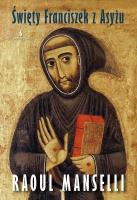 Święty Franciszek z Asyżu. Autor: Manselli Raoul. SmakLiter.pl Okładka książki Święty Franciszek z Asyżu