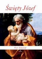 Święty Józef wyd. 3. Autor: Stefaniak Piotr. SmakLiter.pl Okładka książki Święty Józef wyd. 3